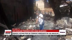 Pelea por terreno de abuelo acaba con casa incendiada