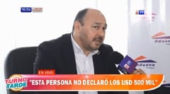 Aduanas confirma que brasileño no declaró los USD 500.000