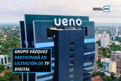 Grupo Vázquez en licitación de TV digital: ¿nace Ueno TV?