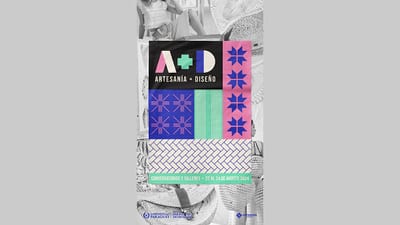 A+D: Artesanía y Diseño se fusionan en innovador encuentro