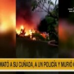 Tragedia en Villa Elisa: Mata a policía, a su cuñada  y muere calcinado